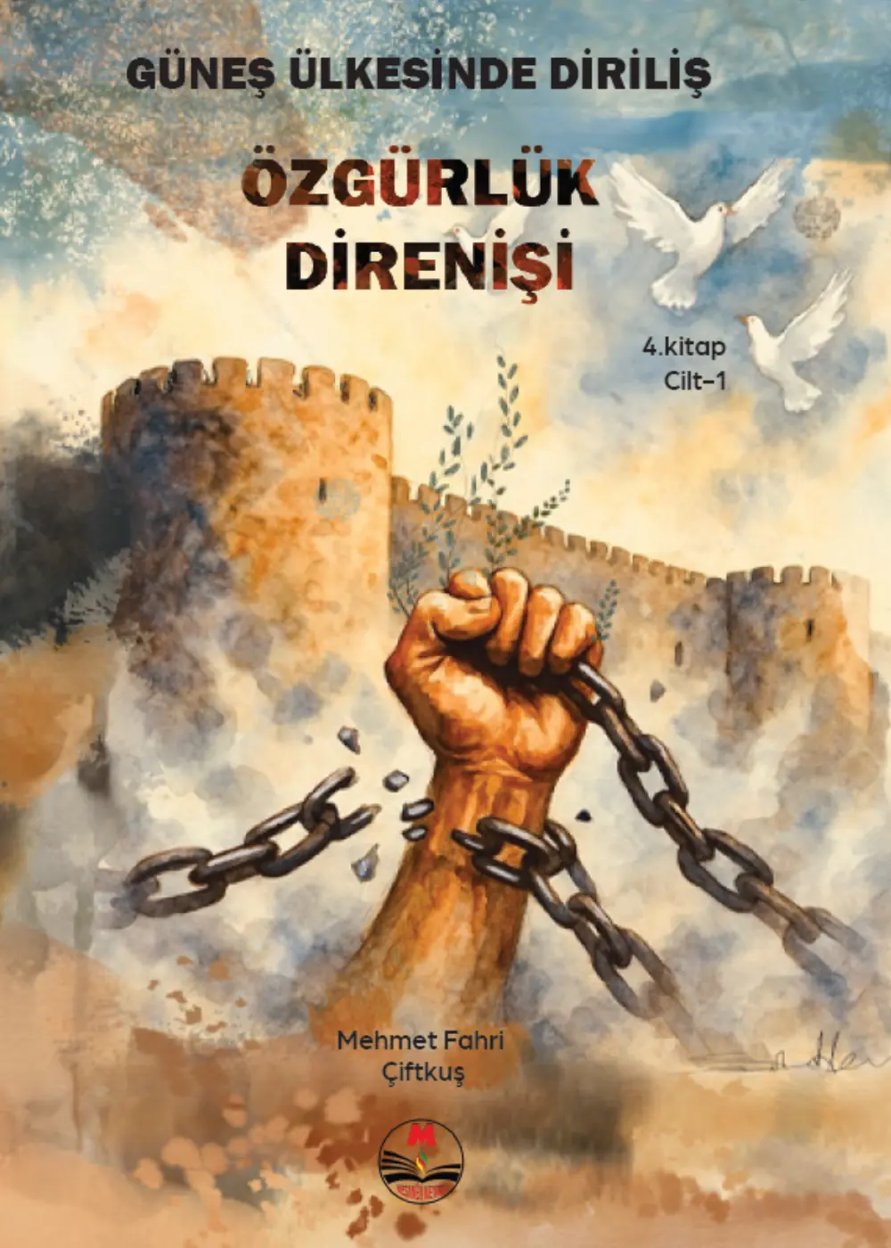 Güneş Ülkesinde Diriliş 4.Kitap Cilt-1: Özgürlük Direnişi