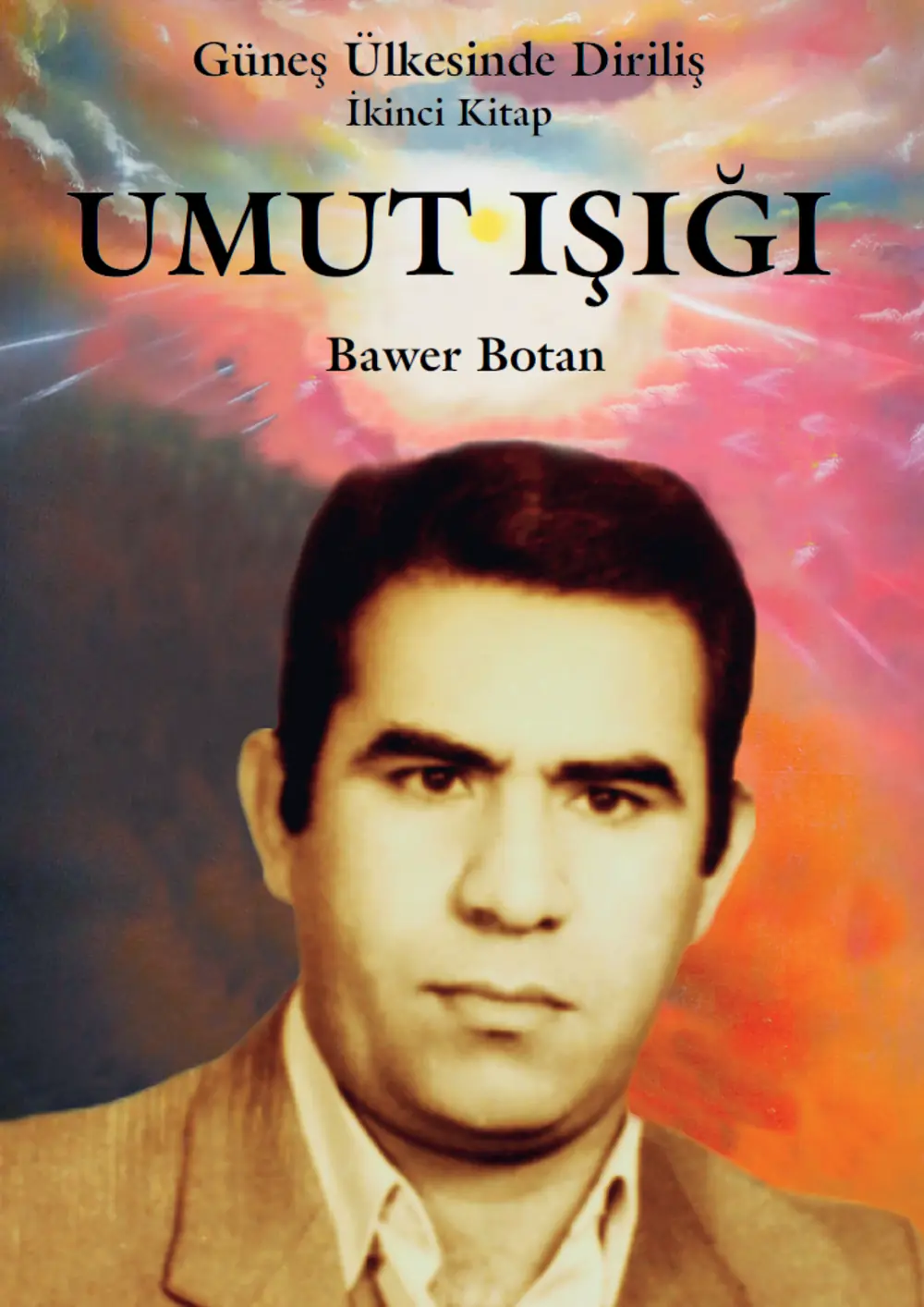 Güneş Ülkesinde Diriliş - 2. Kitap - Umut Işığı