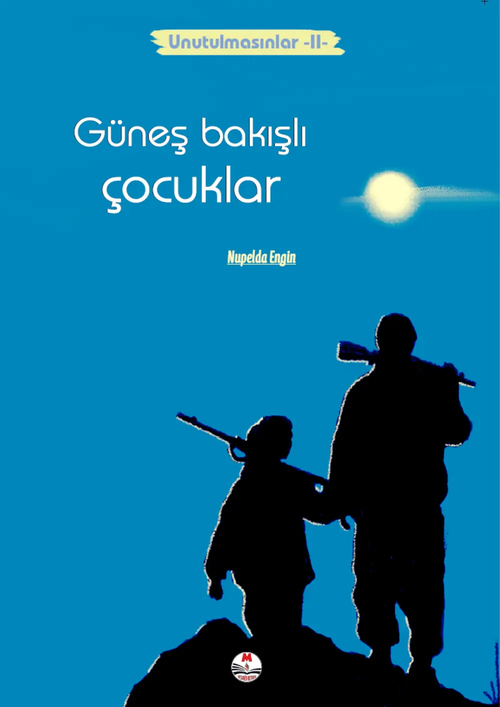 Unutulmasınlar - II - Güneş Bakışlı Çocuklar